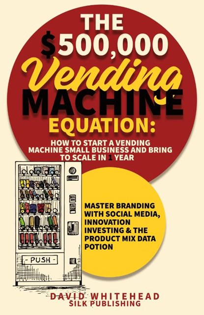 The $500,000 Vending Machine Equation, David Whitehead - Paperback - 9781989971376