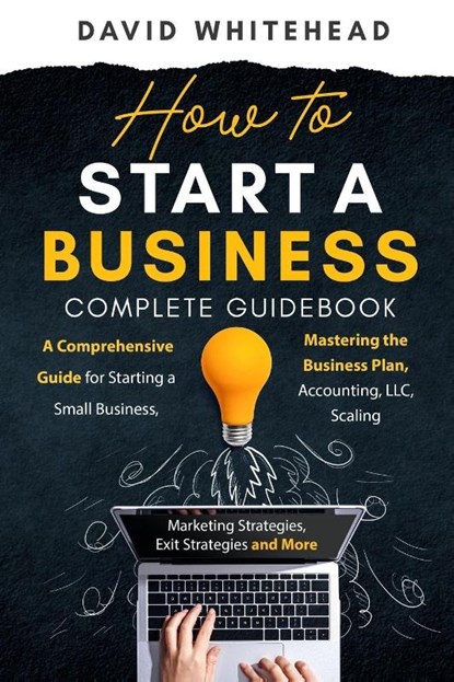 How to Start a Business Complete Guidebook, David Whitehead - Paperback - 9781989971406