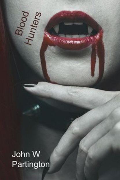 Blood Hunters, John W Partington - Ebook - 9781989973554