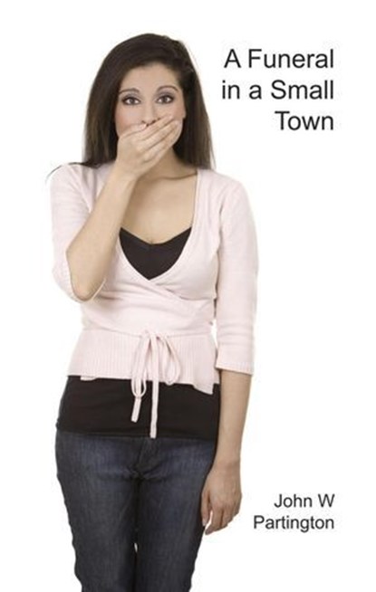 A Funeral in a Small Town, John W Partington - Ebook - 9781989973837