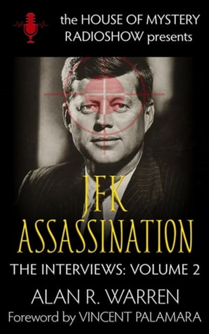 The JFK Assassination Interviews: House of Mystery Radio Presents, Alan R. Warren - Ebook - 9781989980217