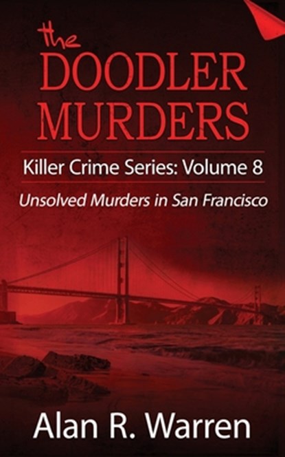 Doodler Murders: Unsolved Murders in San Francisco, Alan R. Warren - Paperback - 9781989980828
