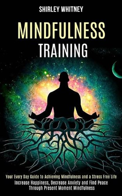 Mindfulness Training, WHITNEY,  Shirley - Paperback - 9781989990926