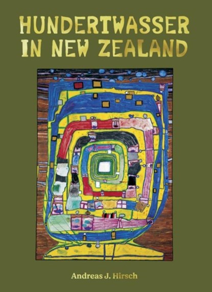Hundertwasser in New Zealand, Andreas J. Hirsch - Gebonden - 9781990042140