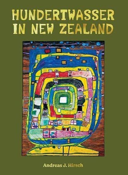 Hundertwasser in New Zealand, Andreas J. Hirsch - Gebonden - 9781990042140