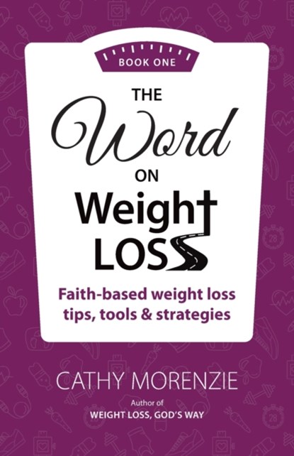 The Word On Weight Loss - Book One, Cathy Morenzie - Paperback - 9781990078101