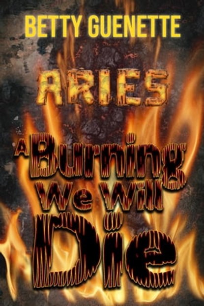 A Burning We Will Die, Betty Guenette - Ebook - 9781990086366