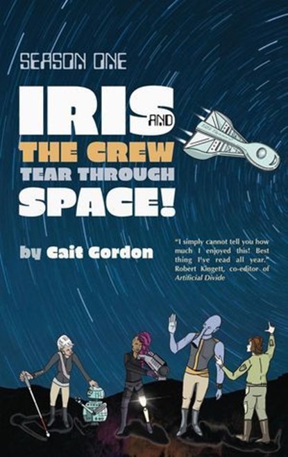 Season One: Iris and the Crew Tear Through Space, Cait Gordon - Ebook - 9781990086601