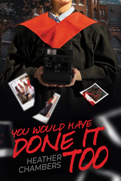 You Would Have Done It Too, Heather Chambers - Paperback - 9781990086786