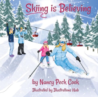 Skiing is Believing, Nancy Peck Cook - Paperback - 9781990093333