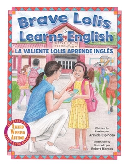 Brave Lolis Learns English / LA VALIENTE LOLIS APRENDE INGLÉS (BILINGUAL BOOK: English & Spanish), BLANCAS,  Robert - Paperback - 9781990107955