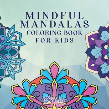 Mindful Mandalas Coloring Book for Kids, Young Dreamers Press - Paperback - 9781990136627