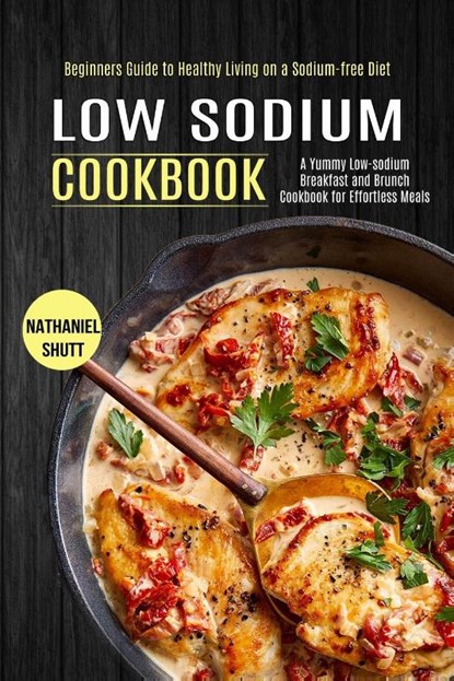 Low Sodium Cookbook, Nathaniel Shutt - Paperback - 9781990169755