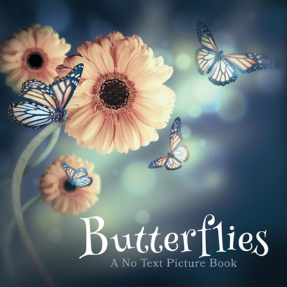 Butterflies, A No Text Picture Book, Lasting Happiness - Paperback - 9781990181177