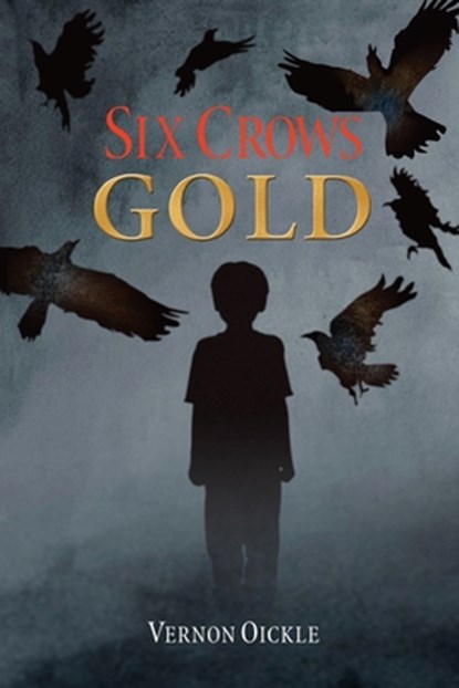 Six Crows Gold, Vernon Oickle - Paperback - 9781990187575
