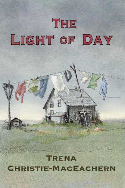 The Light of Day, Trena Christie-Maceachern - Paperback - 9781990187827