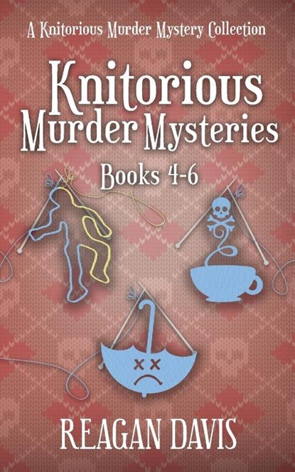 Knitorious Murder Mysteries Books 4-6, Reagan Davis - Paperback - 9781990228117