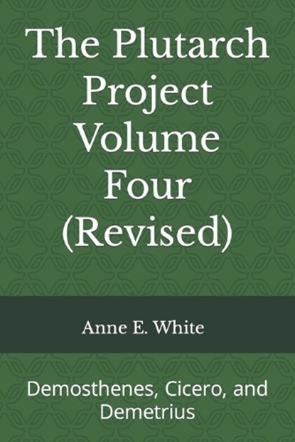 The Plutarch Project Volume Four (Revised), Anne E White - Paperback - 9781990258145