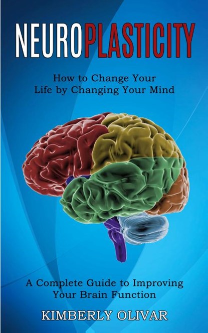 Neuroplasticity, Kimberly Olivar - Paperback - 9781990268229