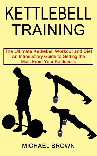 Kettlebell Training, Michael Brown - Paperback - 9781990268663