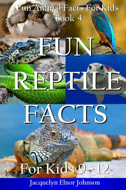 Fun Reptile Facts for Kids 9-12, Jacquelyn Elnor Johnson - Paperback - 9781990291388