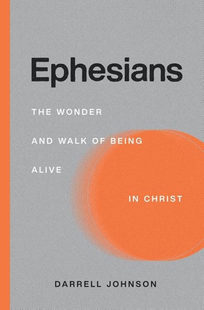 Ephesians, Darrell W Johnson - Paperback - 9781990331022