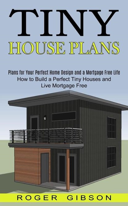 Tiny House Plans, Roger Gibson - Paperback - 9781990373022