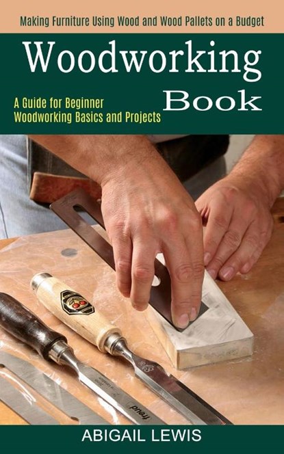 Woodworking Book, Abigail Lewis - Paperback - 9781990373077