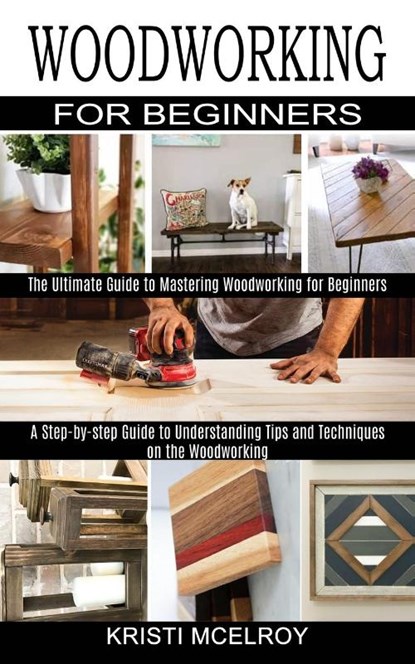 Woodworking for Beginners, Kristi McElroy - Paperback - 9781990373091