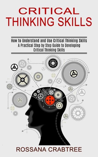 Critical Thinking Skills, Rossana Crabtree - Paperback - 9781990373299