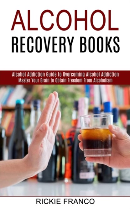 Alcohol Recovery Books, Rickie Franco - Paperback - 9781990373336