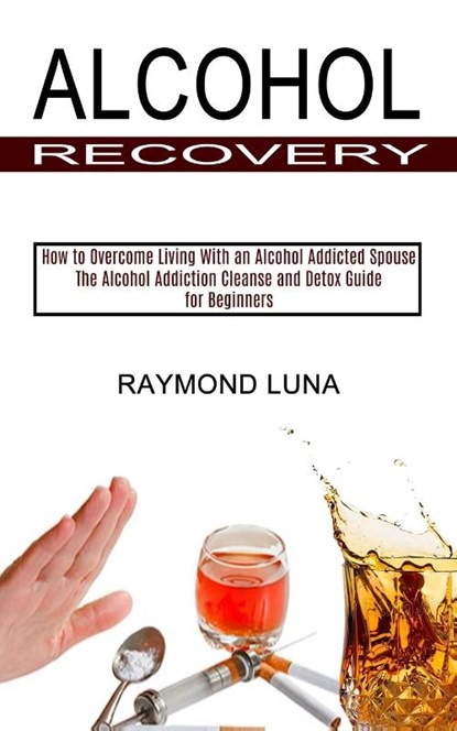 Alcohol Recovery, Raymond Luna - Paperback - 9781990373367
