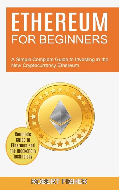 Ethereum for Beginners, Robert Fisher - Paperback - 9781990373688