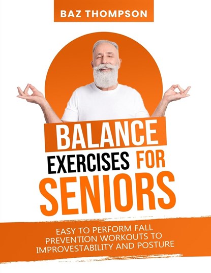 Balance Exercises for Seniors, Baz Thompson ; Britney Lynch - Paperback - 9781990404184
