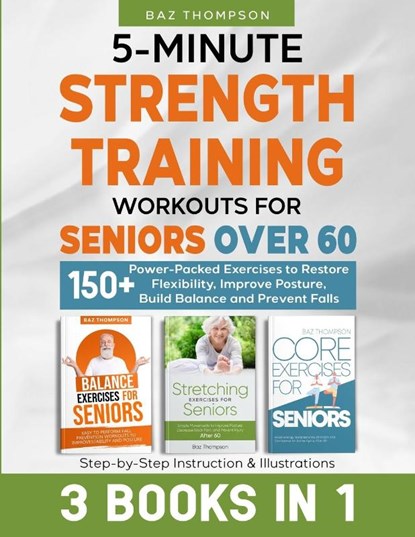 5-Minute Strength Training Workouts for Seniors Over 60, Baz Thompson ; Britney Lynch - Paperback - 9781990404542