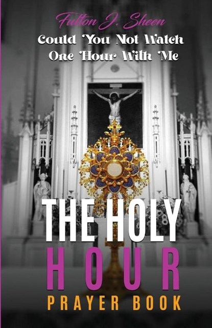 The Holy Hour Prayer Book, Fulton J. Sheen - Paperback - 9781990427183