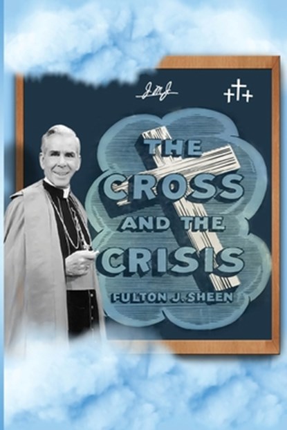The Cross and The Crisis, Fulton J. Sheen ; Allan Smith - Paperback - 9781990427206