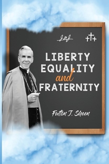 Liberty, Equality and Fraternity, Fulton J. Sheen - Paperback - 9781990427220