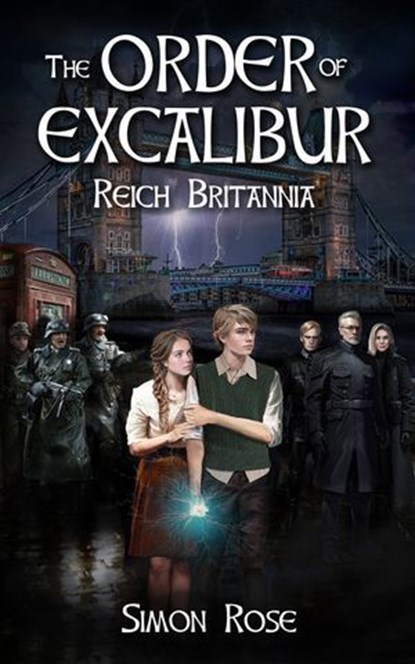 The Order of Excalibur: Reich Britannia, Simon Rose - Ebook - 9781990537059