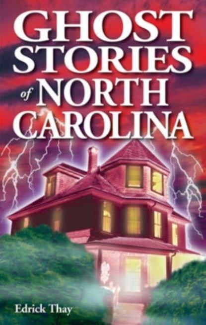 Ghost Stories of North Carolina, Edrick Thay - Paperback - 9781990539022