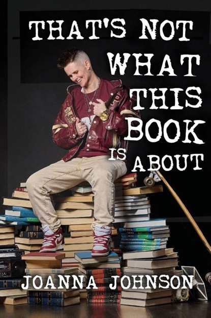 That's Not What This Book Is About, Joanna Johnson - Paperback - 9781990566974