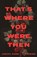 That's Where You Were, Then, Judith Pond - Paperback - 9781990601972