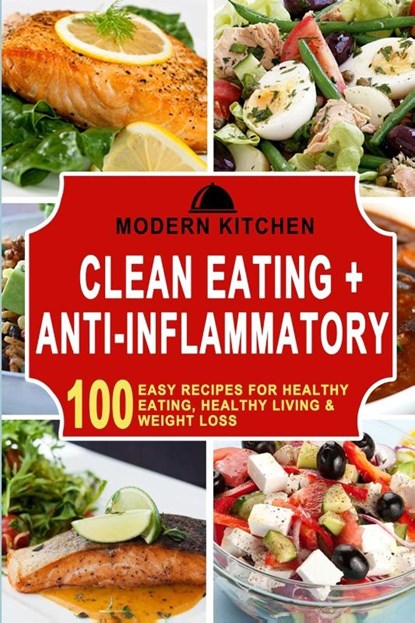 Clean Eating + Anti-Inflammatory, Modern Kitchen - Paperback - 9781990625299