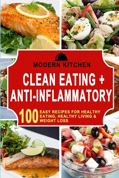 Clean Eating + Anti-Inflammatory, Modern Kitchen - Paperback - 9781990625299