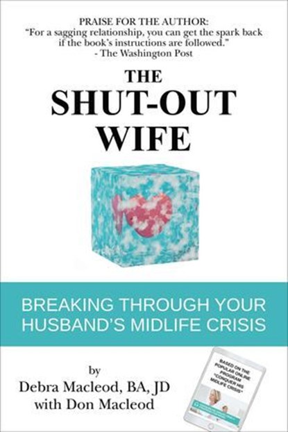 The Shut-Out Wife: Breaking Through Your Husband's Midlife Crisis, Debra Macleod ; Don Macleod - Ebook - 9781990640285