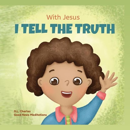 With Jesus I tell the truth, G L Charles ; Good News Meditations - Paperback - 9781990681509