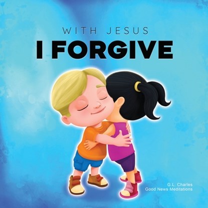 With Jesus I Forgive, G. L. Charles ; Good News Meditations - Paperback - 9781990681943