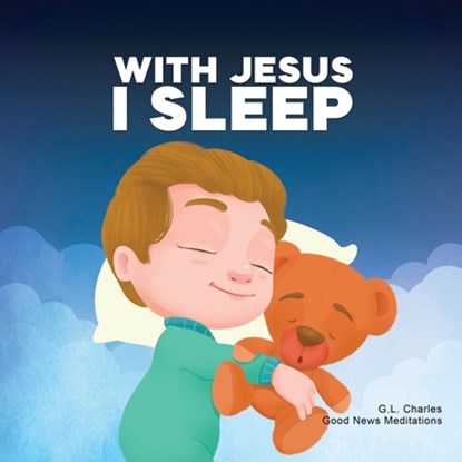With Jesus I Sleep, G. L. Charles ; Good News Meditations Kids - Paperback - 9781990681981