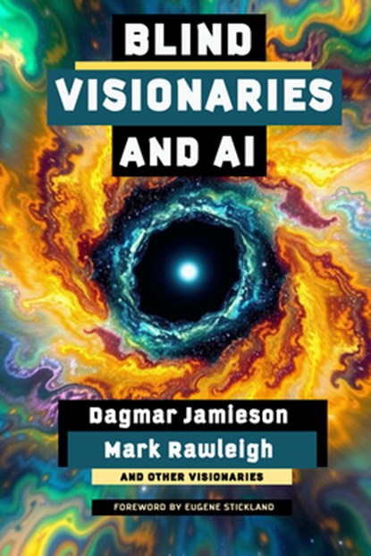 Blind Visionaries & AI: Seeing Differently, Dagmar Jamieson - Paperback - 9781990735844
