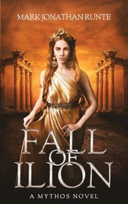 Fall of Ilion, Mark Jonathan Runte - Paperback - 9781990759246